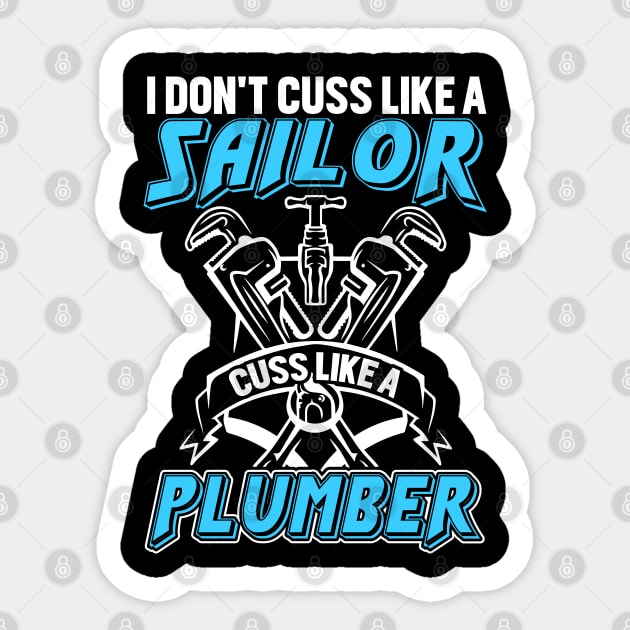 I DON'T CUSS LIKE A SAILOR CUSS LIKE A PLUMBER Sticker by Tee-hub